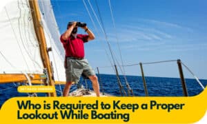 who is required to keep a proper lookout while boating