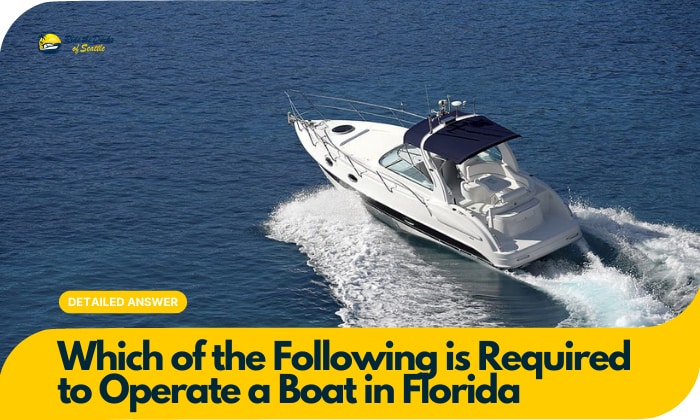 which of the following is required to operate a boat in florida