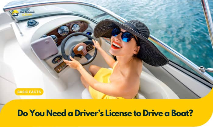 Do You Need a Driver’s License to Drive a Boat?