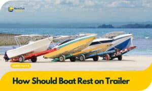 how should boat rest on-trailer