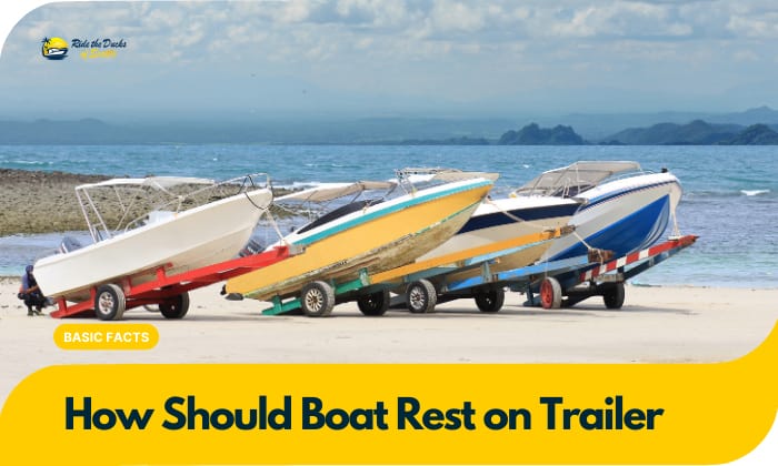 how should boat rest on-trailer