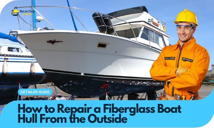 how to repair a fiberglass boat hull from the outside