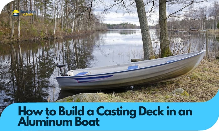 how to build a casting deck in an aluminum boat