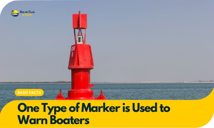 one type of marker is used to warn boaters
