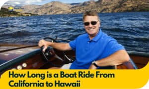 How Long is a Boat Ride From California to Hawaii