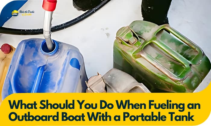 What Should You Do When Fueling an Outboard Boat With a Portable Tank