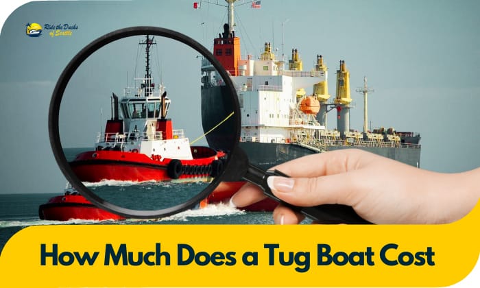 How Much Does a Tug Boat Cost? – 2023 Updated